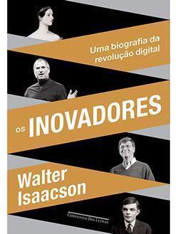 Compre o livro Os Inovadores, de Walter Isaacson.